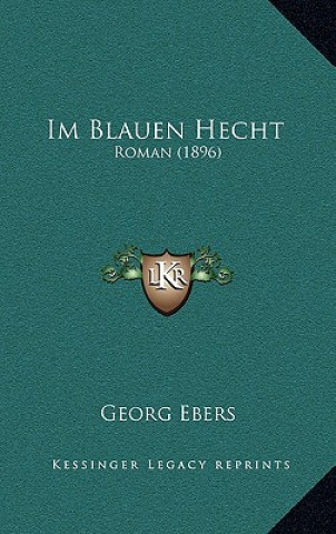 Kniha Im Blauen Hecht: Roman (1896) Georg Ebers