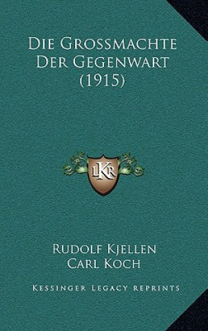 Kniha Die Grossmachte Der Gegenwart (1915) Rudolf Kjellen