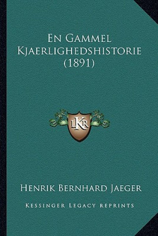 Kniha En Gammel Kjaerlighedshistorie (1891) Henrik Bernhard Jaeger