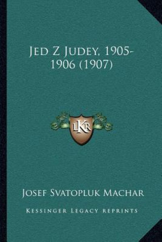 Książka Jed Z Judey, 1905-1906 (1907) Josef Svatopluk Machar