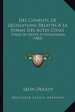 Kniha Des Conflits De Legislations Relatifs A La Forme Des Actes Civils: Etude De Droit International (1882) Leon Duguit