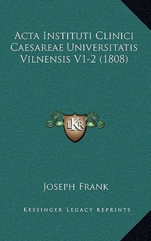 Kniha Acta Instituti Clinici Caesareae Universitatis Vilnensis V1-2 (1808) Joseph Frank