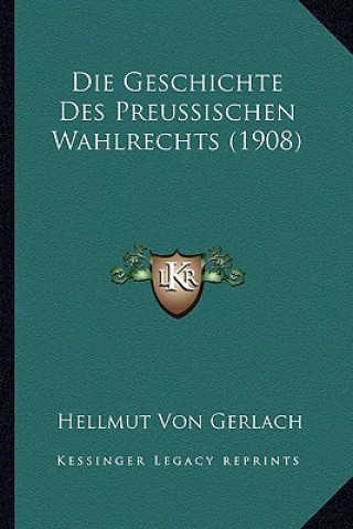 Książka Die Geschichte Des Preussischen Wahlrechts (1908) Hellmut Von Gerlach
