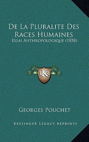 Książka De La Pluralite Des Races Humaines: Essai Anthropologique (1858) Georges Pouchet