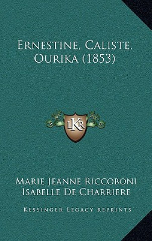 Kniha Ernestine, Caliste, Ourika (1853) Marie Jeanne Riccoboni