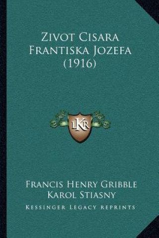 Buch Zivot Cisara Frantiska Jozefa (1916) Francis Henry Gribble