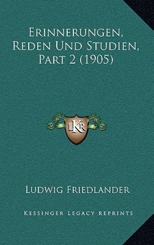 Kniha Erinnerungen, Reden Und Studien, Part 2 (1905) Ludwig Friedlander