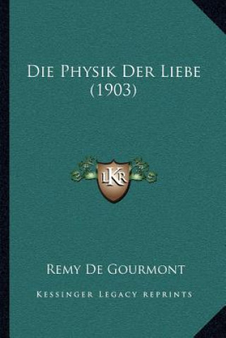 Buch Die Physik Der Liebe (1903) Remy de Gourmont