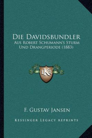 Kniha Die Davidsbundler: Aus Robert Schumann's Sturm Und Drangperiode (1883) F. Gustav Jansen