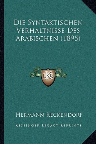 Książka Die Syntaktischen Verhaltnisse Des Arabischen (1895) Hermann Reckendorf