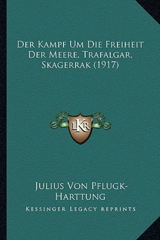 Knjiga Der Kampf Um Die Freiheit Der Meere, Trafalgar, Skagerrak (1917) Julius Von Pflugk-Harttung