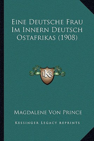 Книга Eine Deutsche Frau Im Innern Deutsch Ostafrikas (1908) Magdalene Von Prince