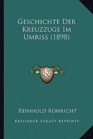 Kniha Geschichte Der Kreuzzuge Im Umriss (1898) Reinhold Rohricht