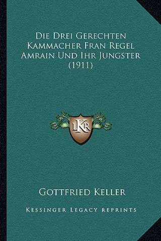 Kniha Die Drei Gerechten Kammacher Fran Regel Amrain Und Ihr Jungster (1911) Gottfried Keller
