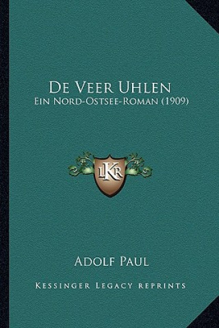 Könyv De Veer Uhlen: Ein Nord-Ostsee-Roman (1909) Adolf Paul