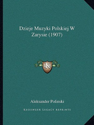 Kniha Dzieje Muzyki Polskiej W Zarysie (1907) Aleksander Polinski
