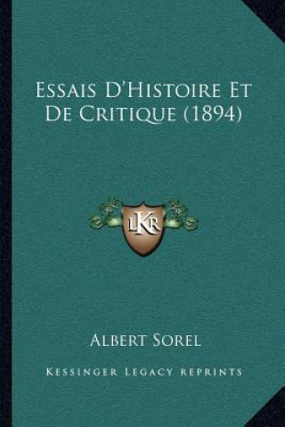 Kniha Essais D'Histoire Et De Critique (1894) Albert Sorel