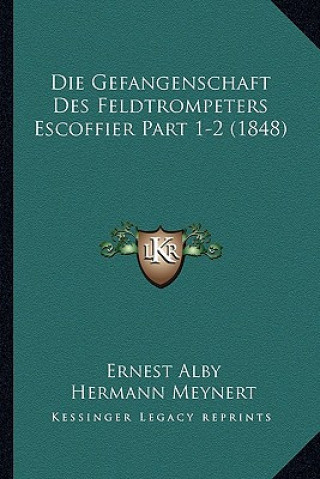 Kniha Die Gefangenschaft Des Feldtrompeters Escoffier Part 1-2 (1848) Ernest Alby