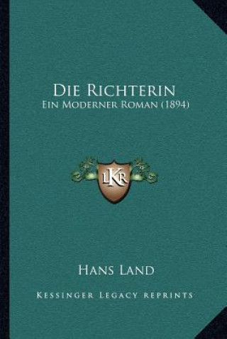 Libro Die Richterin: Ein Moderner Roman (1894) Hans Land