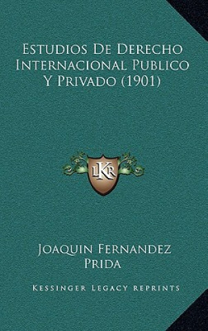 Książka Estudios De Derecho Internacional Publico Y Privado (1901) Joaquin Fernandez Prida