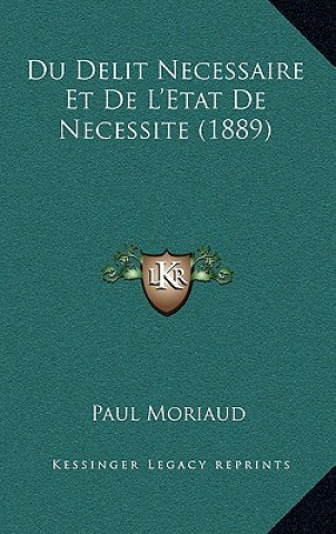 Knjiga Du Delit Necessaire Et De L'Etat De Necessite (1889) Paul Moriaud
