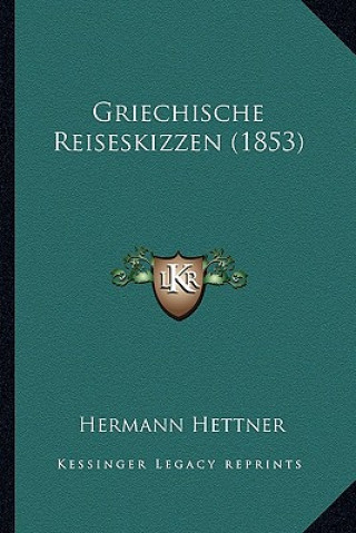 Libro Griechische Reiseskizzen (1853) Hermann Hettner