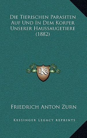 Carte Die Tierischen Parasiten Auf Und In Dem Korper Unserer Haussaugetiere (1882) Friedrich Anton Zurn