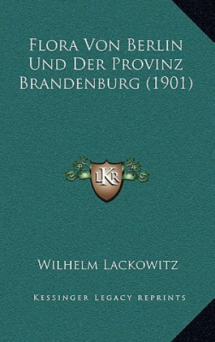 Kniha Flora Von Berlin Und Der Provinz Brandenburg (1901) Wilhelm Lackowitz