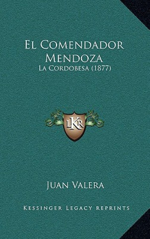 Kniha El Comendador Mendoza: La Cordobesa (1877) Juan Valera