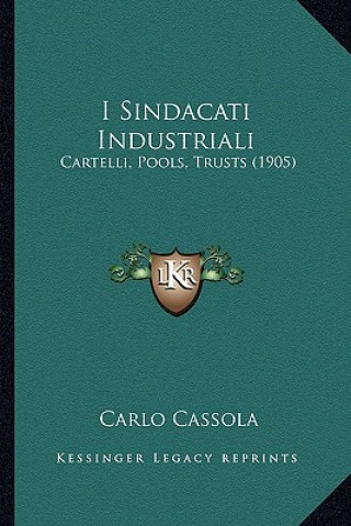Kniha I Sindacati Industriali: Cartelli, Pools, Trusts (1905) Carlo Cassola