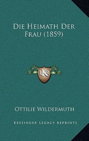 Buch Die Heimath Der Frau (1859) Ottilie Wildermuth