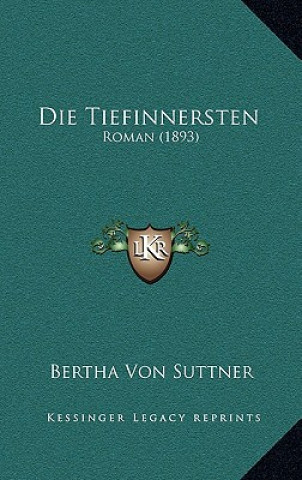 Knjiga Die Tiefinnersten: Roman (1893) Bertha Von Suttner