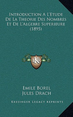 Książka Introduction A L'Etude De La Theorie Des Nombres Et De L'Algebre Superieure (1895) Emile Borel