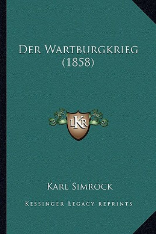 Kniha Der Wartburgkrieg (1858) Karl Simrock