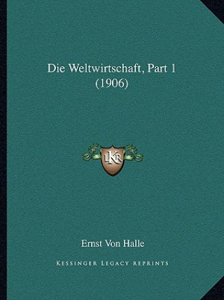Buch Die Weltwirtschaft, Part 1 (1906) Ernst Von Halle