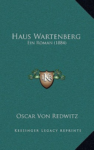 Книга Haus Wartenberg: Ein Roman (1884) Oscar Von Redwitz