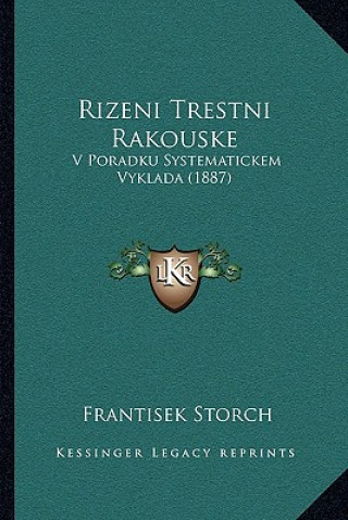 Carte Rizeni Trestni Rakouske: V Poradku Systematickem Vyklada (1887) Frantisek Storch