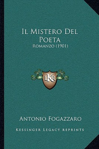 Kniha Il Mistero Del Poeta: Romanzo (1901) Antonio Fogazzaro