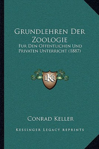 Carte Grundlehren Der Zoologie: Fur Den Offentlichen Und Privaten Unterricht (1887) Conrad Keller