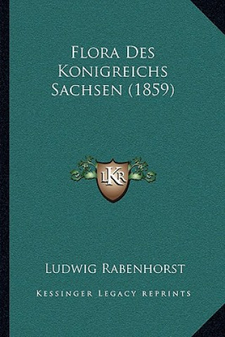 Kniha Flora Des Konigreichs Sachsen (1859) Ludwig Rabenhorst
