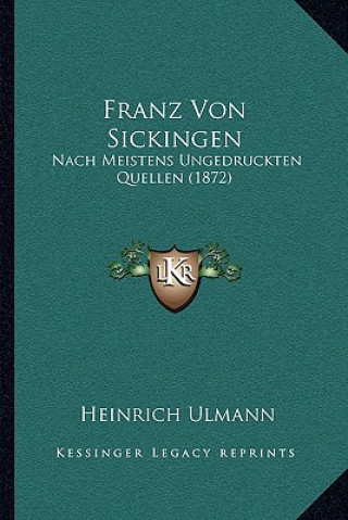 Carte Franz Von Sickingen: Nach Meistens Ungedruckten Quellen (1872) Heinrich Ulmann