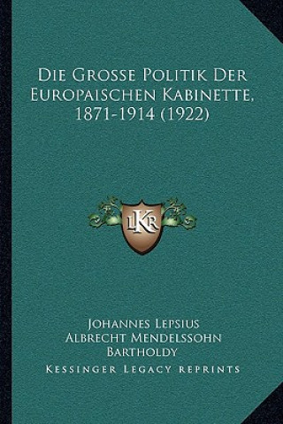 Buch Die Grosse Politik Der Europaischen Kabinette, 1871-1914 (1922) Johannes Lepsius
