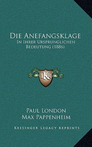 Kniha Die Anefangsklage: In Ihrer Ursprunglichen Bedeutung (1886) Paul London