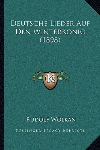 Książka Deutsche Lieder Auf Den Winterkonig (1898) Rudolf Wolkan