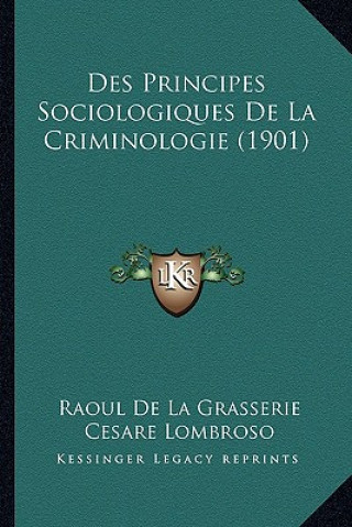 Kniha Des Principes Sociologiques De La Criminologie (1901) Raoul De La Grasserie