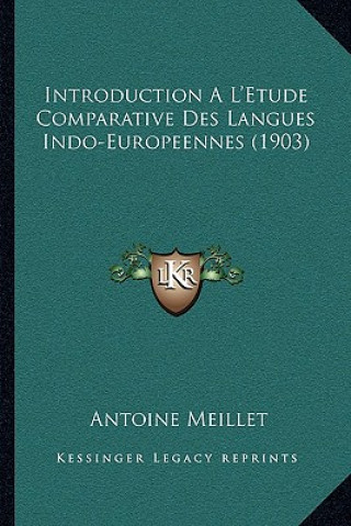 Knjiga Introduction A L'Etude Comparative Des Langues Indo-Europeennes (1903) Antoine Meillet