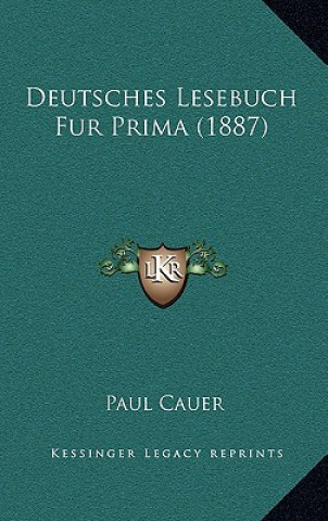 Kniha Deutsches Lesebuch Fur Prima (1887) Paul Cauer