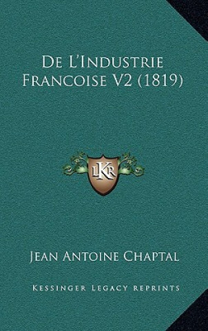 Kniha de L'Industrie Francoise V2 (1819) Jean Antoine Claude Chaptal