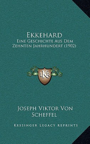 Книга Ekkehard: Eine Geschichte Aus Dem Zehnten Jahrhundert (1902) Joseph Viktor Von Scheffel