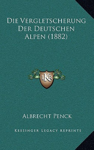Carte Die Vergletscherung Der Deutschen Alpen (1882) Albrecht Penck